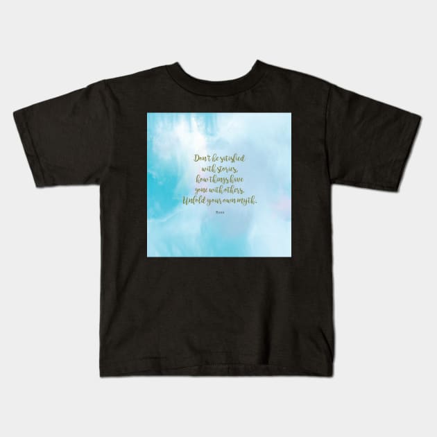 Unfold your own myth. - Rumi Kids T-Shirt by StudioCitrine